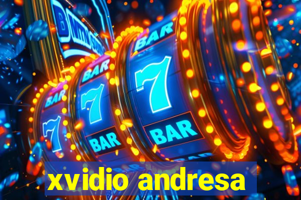 xvidio andresa